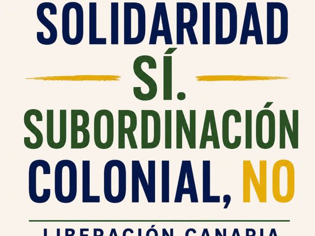 Solidaridad sí. Subordinación colonial, no.